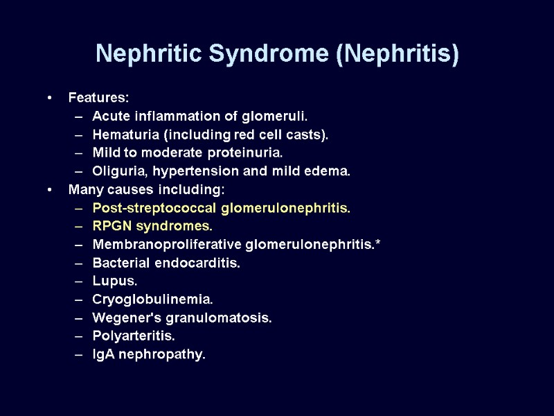 Nephritic Syndrome (Nephritis) Features: Acute inflammation of glomeruli.  Hematuria (including red cell casts).